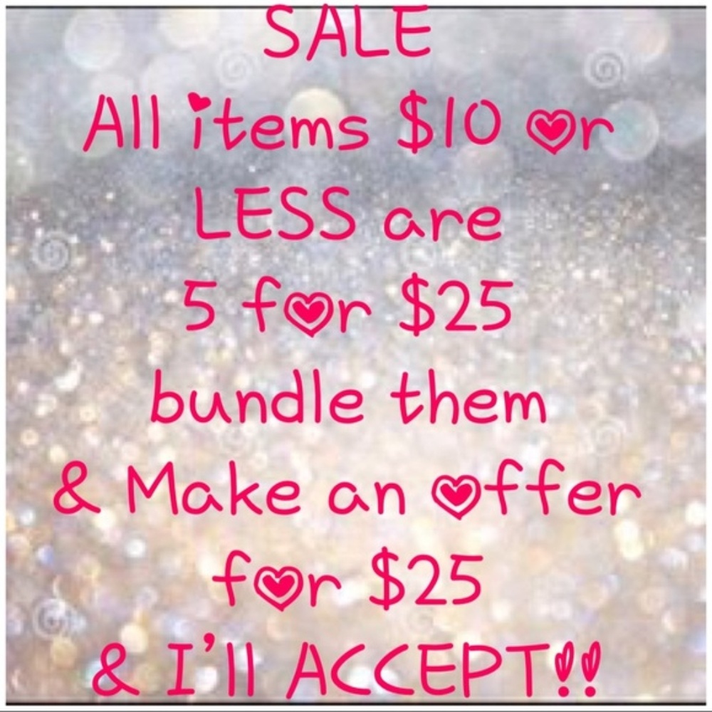 SALE All items $10 or less are 5 for $25